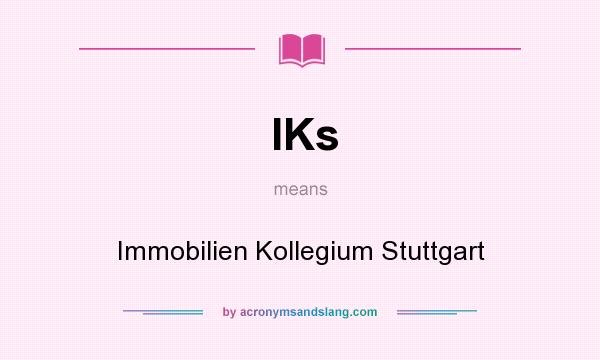 What does IKs mean? It stands for Immobilien Kollegium Stuttgart
