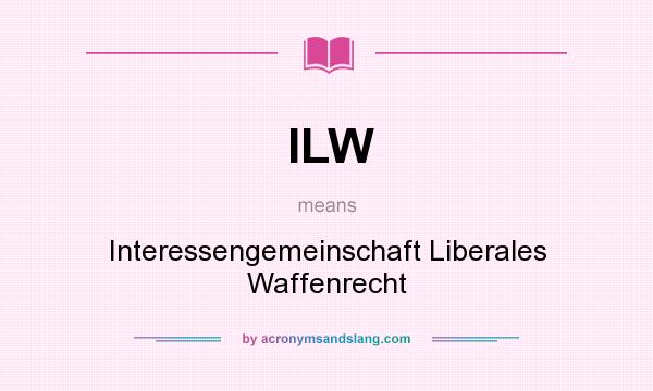 What does ILW mean? It stands for Interessengemeinschaft Liberales Waffenrecht