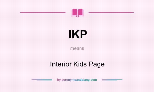 What does IKP mean? It stands for Interior Kids Page