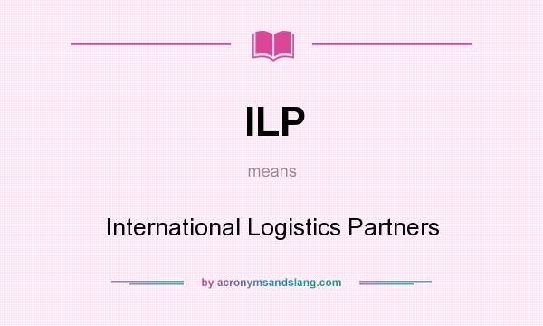 What does ILP mean? It stands for International Logistics Partners