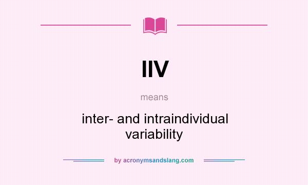 What does IIV mean? It stands for inter- and intraindividual variability
