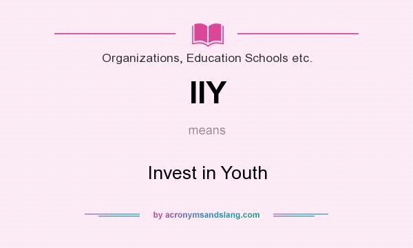 What does IIY mean? It stands for Invest in Youth