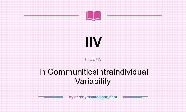 What does IIV mean? It stands for in CommunitiesIntraindividual Variability