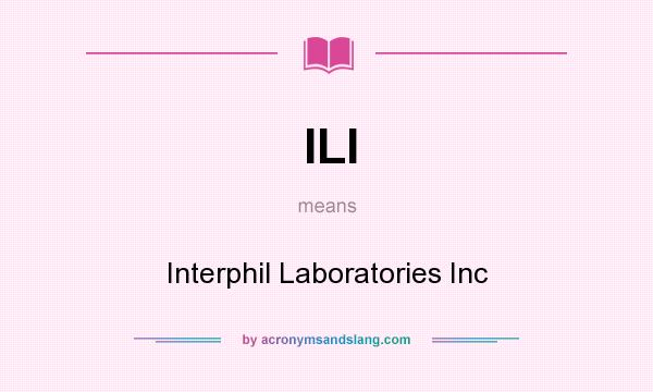 What does ILI mean? It stands for Interphil Laboratories Inc