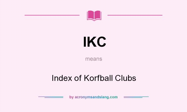 What does IKC mean? It stands for Index of Korfball Clubs