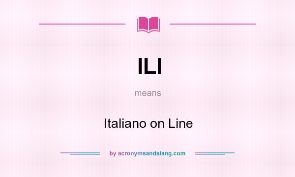 What does ILI mean? It stands for Italiano on Line