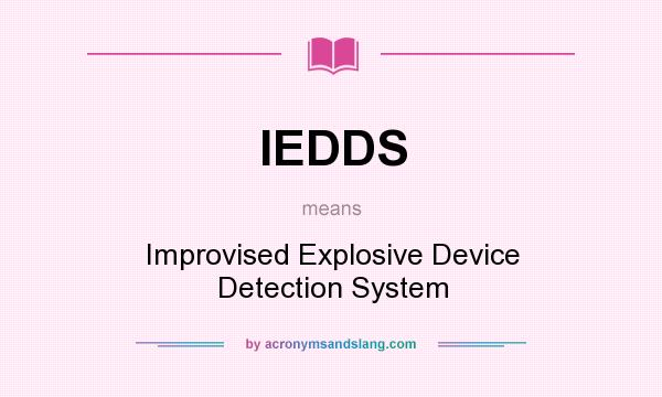 What does IEDDS mean? It stands for Improvised Explosive Device Detection System