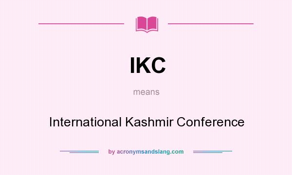 What does IKC mean? It stands for International Kashmir Conference