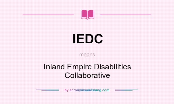 What does IEDC mean? It stands for Inland Empire Disabilities Collaborative