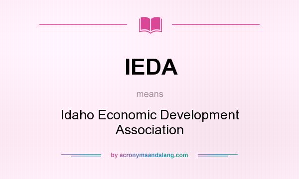 What does IEDA mean? It stands for Idaho Economic Development Association