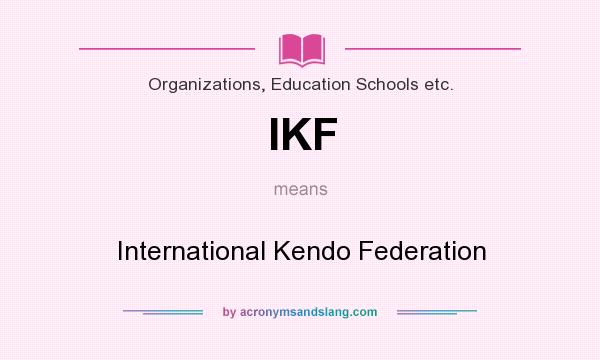 What does IKF mean? It stands for International Kendo Federation