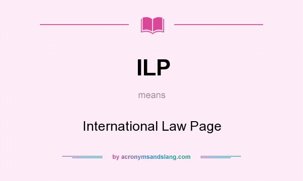 What does ILP mean? It stands for International Law Page