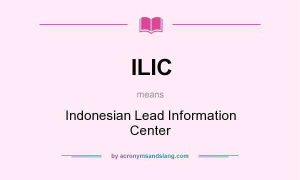 What does ILIC mean? It stands for Indonesian Lead Information Center