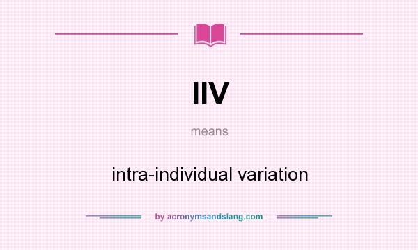 What does IIV mean? It stands for intra-individual variation