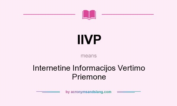 What does IIVP mean? It stands for Internetine Informacijos Vertimo Priemone