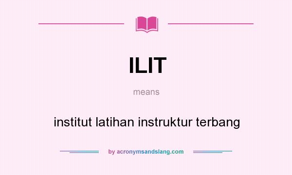 What does ILIT mean? It stands for institut latihan instruktur terbang