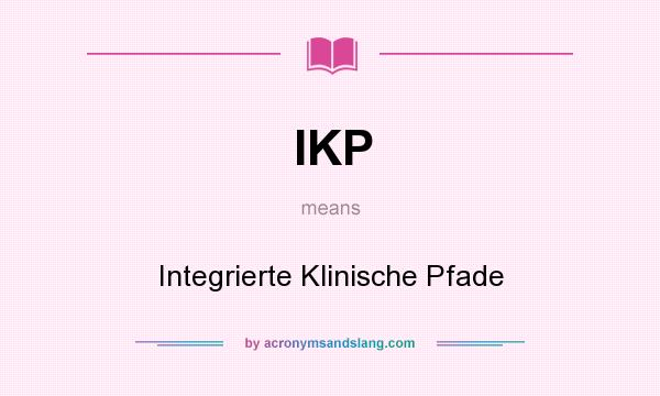 What does IKP mean? It stands for Integrierte Klinische Pfade