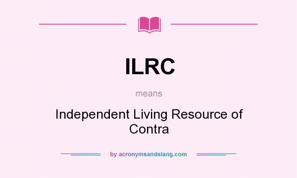 What does ILRC mean? It stands for Independent Living Resource of Contra