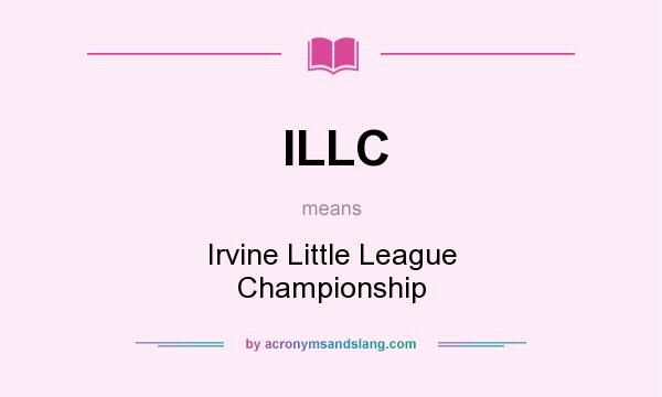 What does ILLC mean? It stands for Irvine Little League Championship