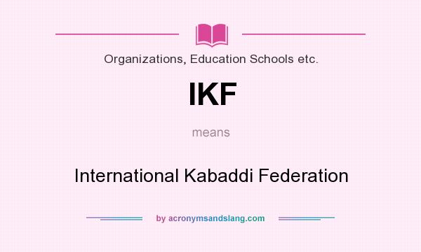 What does IKF mean? It stands for International Kabaddi Federation