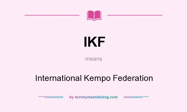 What does IKF mean? It stands for International Kempo Federation