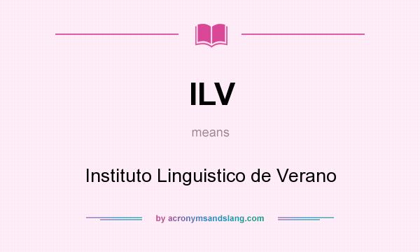 What does ILV mean? It stands for Instituto Linguistico de Verano