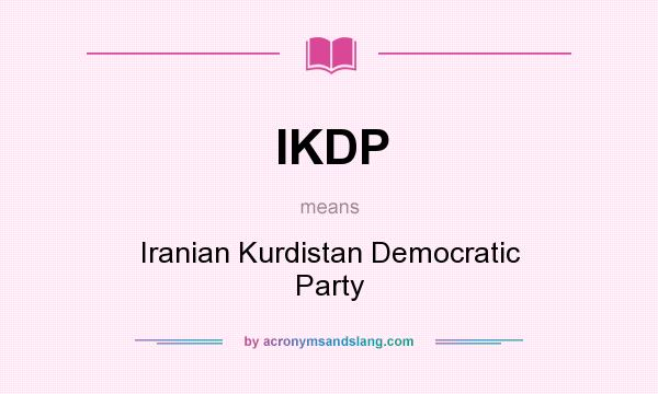 What does IKDP mean? It stands for Iranian Kurdistan Democratic Party