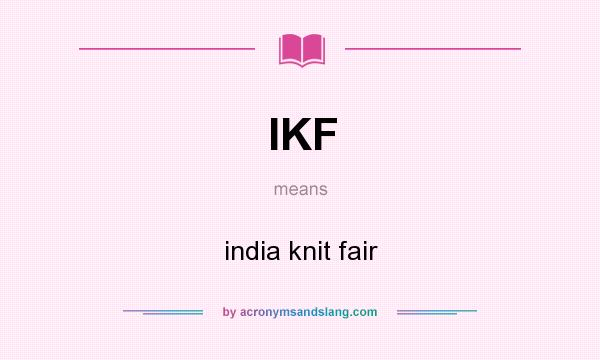 What does IKF mean? It stands for india knit fair