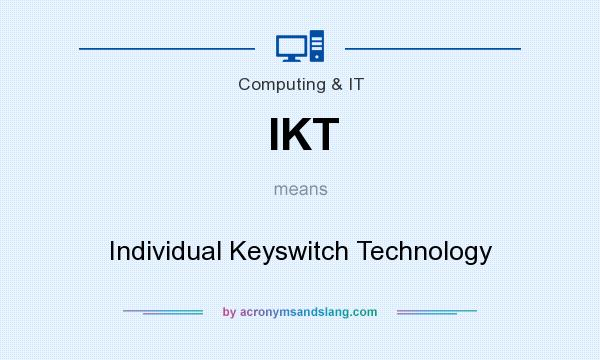 What does IKT mean? It stands for Individual Keyswitch Technology