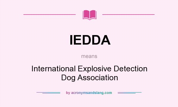 What does IEDDA mean? It stands for International Explosive Detection Dog Association