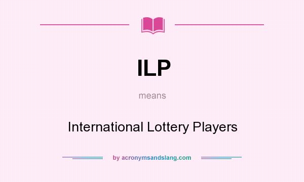 What does ILP mean? It stands for International Lottery Players
