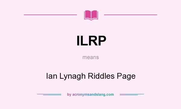 What does ILRP mean? It stands for Ian Lynagh Riddles Page