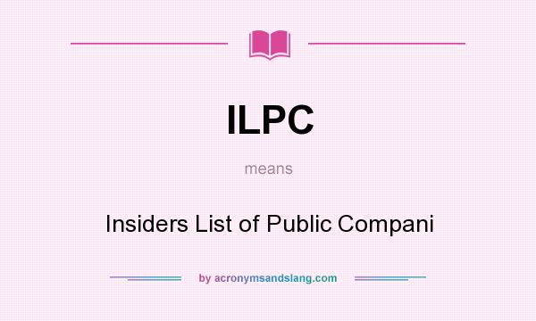 What does ILPC mean? It stands for Insiders List of Public Compani
