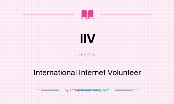 What does IIV mean? It stands for International Internet Volunteer