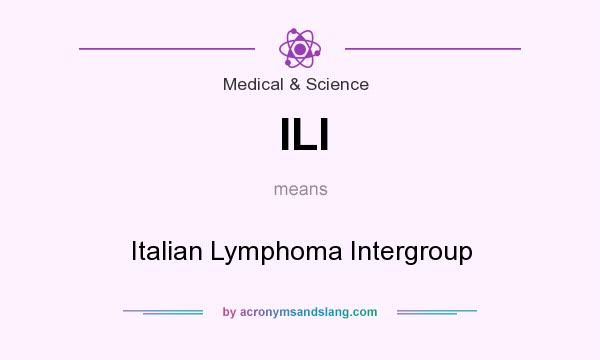 What does ILI mean? It stands for Italian Lymphoma Intergroup
