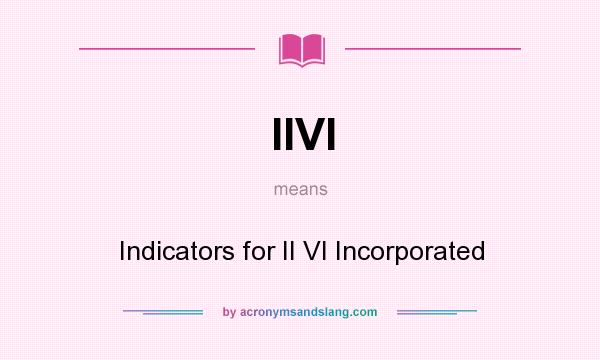What does IIVI mean? It stands for Indicators for II VI Incorporated