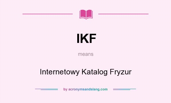 What does IKF mean? It stands for Internetowy Katalog Fryzur