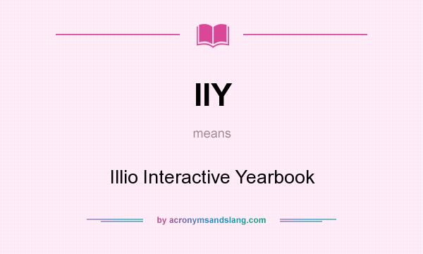 What does IIY mean? It stands for Illio Interactive Yearbook