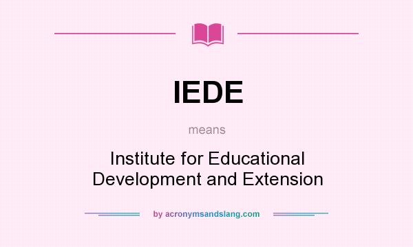 What does IEDE mean? It stands for Institute for Educational Development and Extension