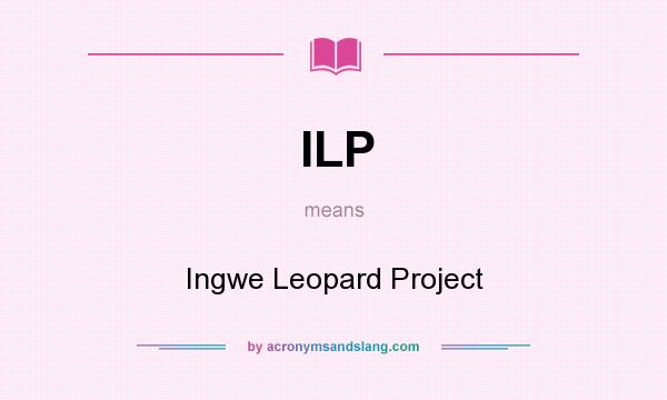 What does ILP mean? It stands for Ingwe Leopard Project