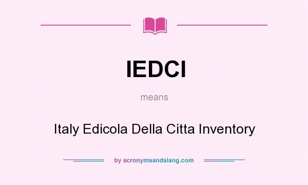 What does IEDCI mean? It stands for Italy Edicola Della Citta Inventory