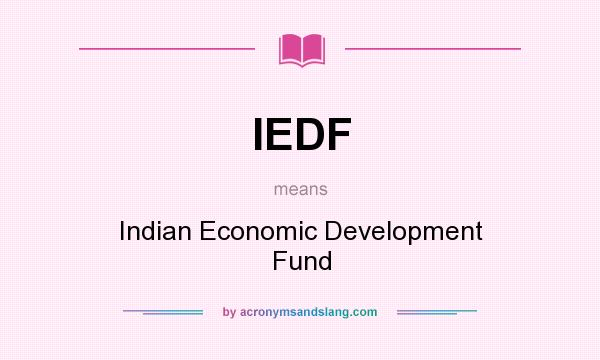 What does IEDF mean? It stands for Indian Economic Development Fund