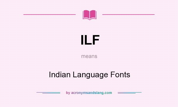 What does ILF mean? It stands for Indian Language Fonts