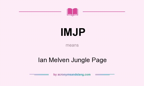 What does IMJP mean? It stands for Ian Melven Jungle Page