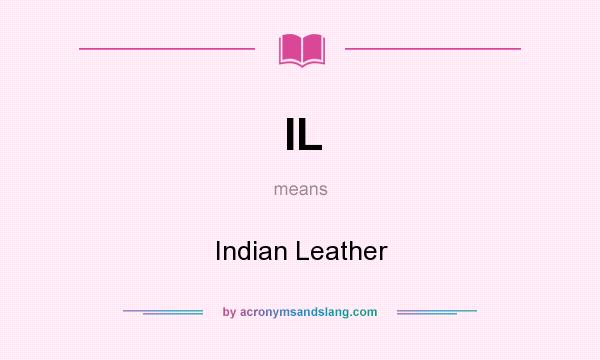 What does IL mean? It stands for Indian Leather