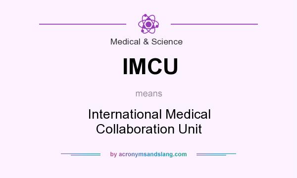 What does IMCU mean? It stands for International Medical Collaboration Unit
