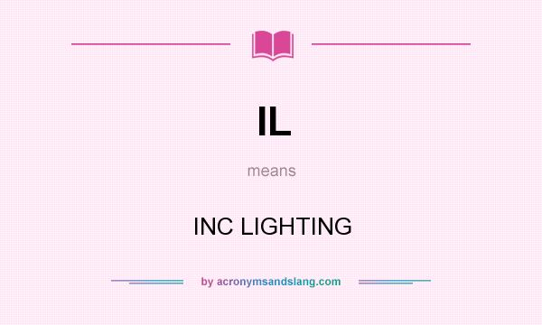 What does IL mean? It stands for INC LIGHTING