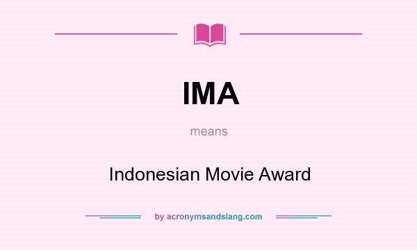 What does IMA mean? It stands for Indonesian Movie Award