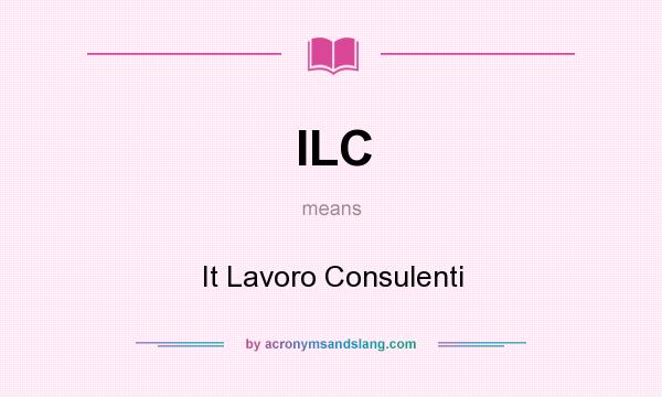 What does ILC mean? It stands for It Lavoro Consulenti