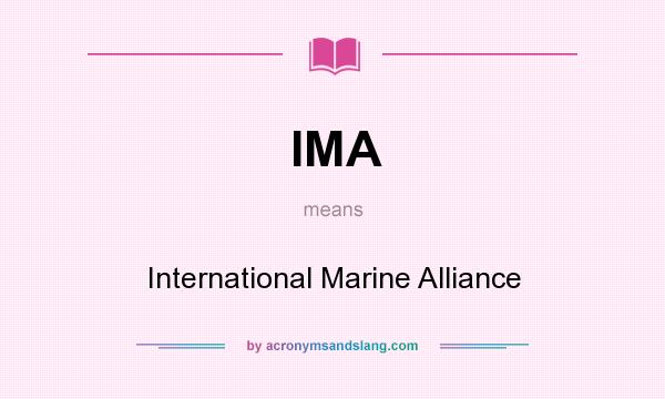 What does IMA mean? It stands for International Marine Alliance